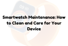 Smartwatch Maintenance: How to Clean and Care for Your Device