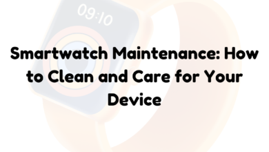 Smartwatch Maintenance: How to Clean and Care for Your Device